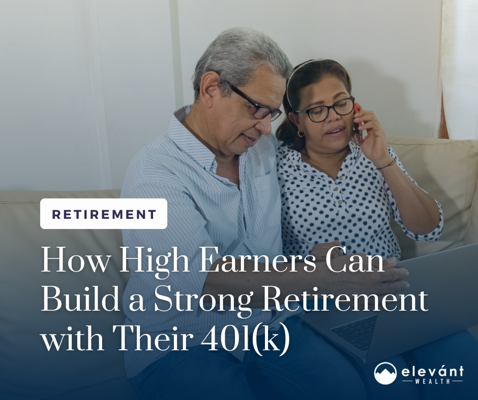 How High Earners Can Build a Strong Retirement with Their 401(k)