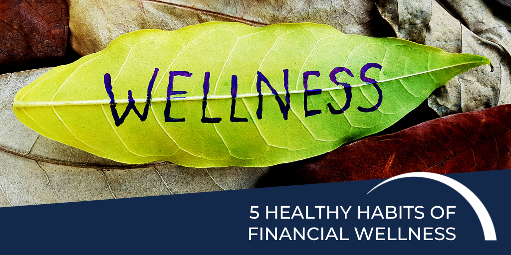 Five Healthy Habits for Financial Wellness