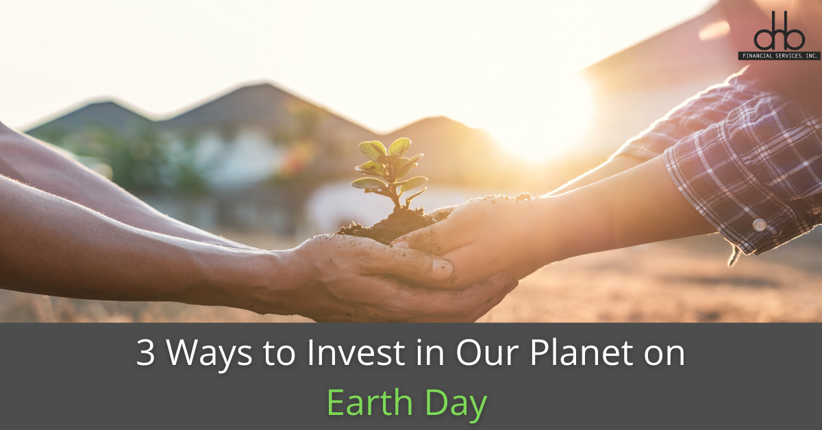 3 Ways to Invest in Our Planet on Earth Day