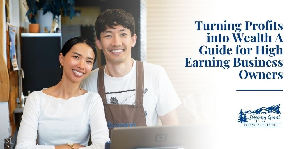 Turning Profits into Wealth A Guide for High Earning Business Owners