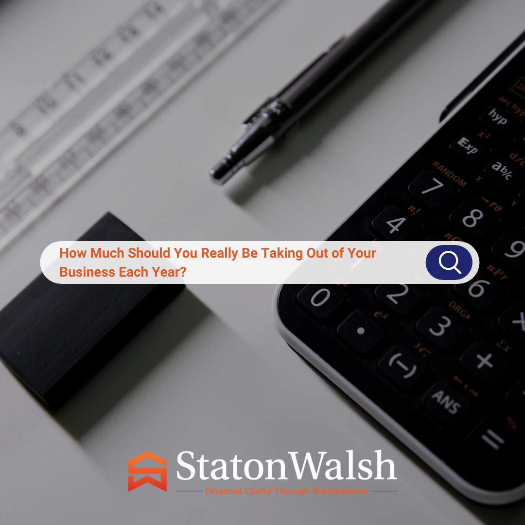 How Much Should You Really Be Taking Out of Your Business Each Year?