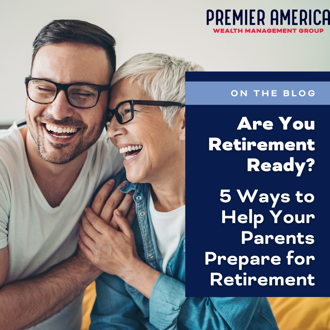 Are You Retirement Ready? 5 Ways to Help Your Parents Prepare for Retirement