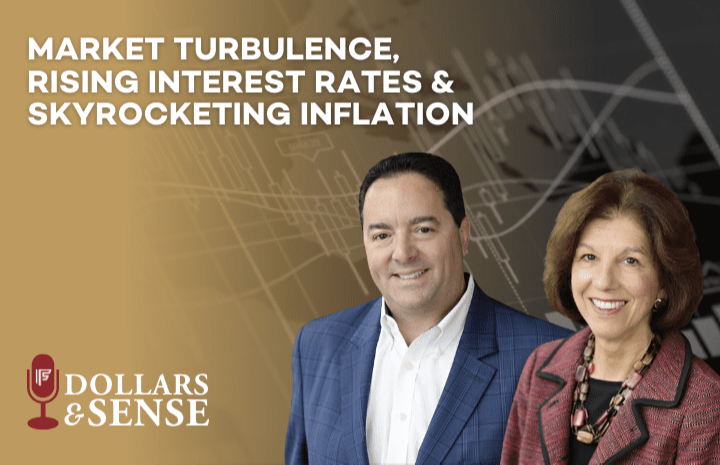 Dollars & Sense: Market Turbulence, Rising Interest Rates, & Skyrocketing Inflation