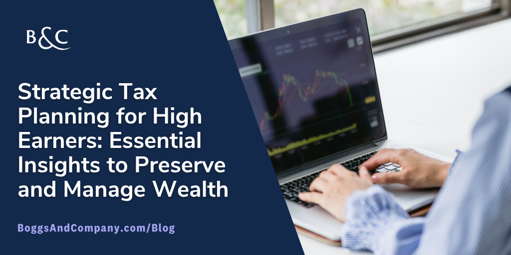 Strategic Tax Planning for High Earners: Essential Insights to Preserve and Manage Wealth