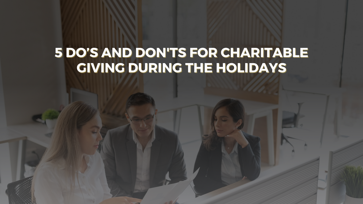5 Do’s and Don'ts for Charitable Giving During the Holidays