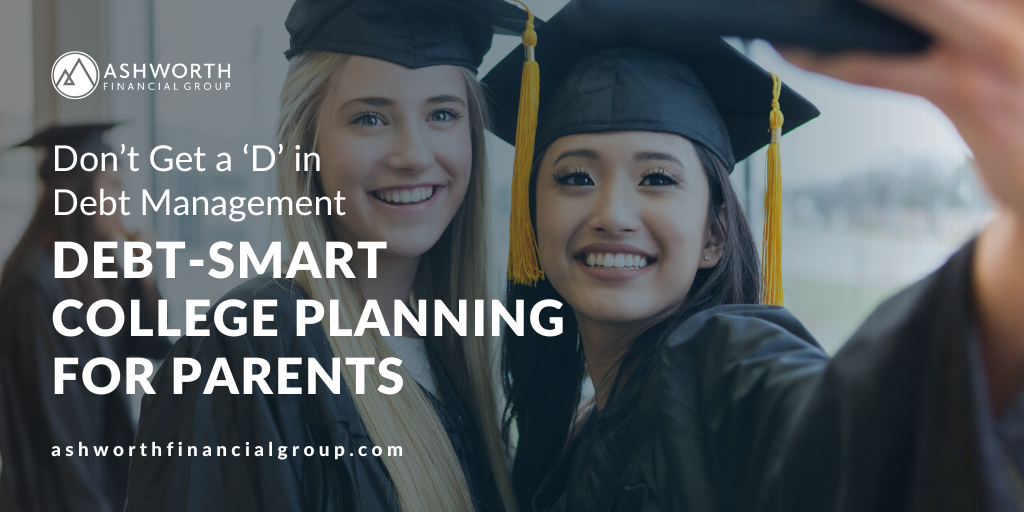 Don’t Get a D in Debt Management: Debt-Smart College Planning for Parents