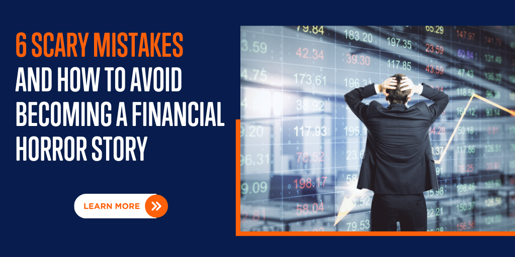6 Scary Money Mistakes and How to Avoid Becoming a Financial Horror Story
