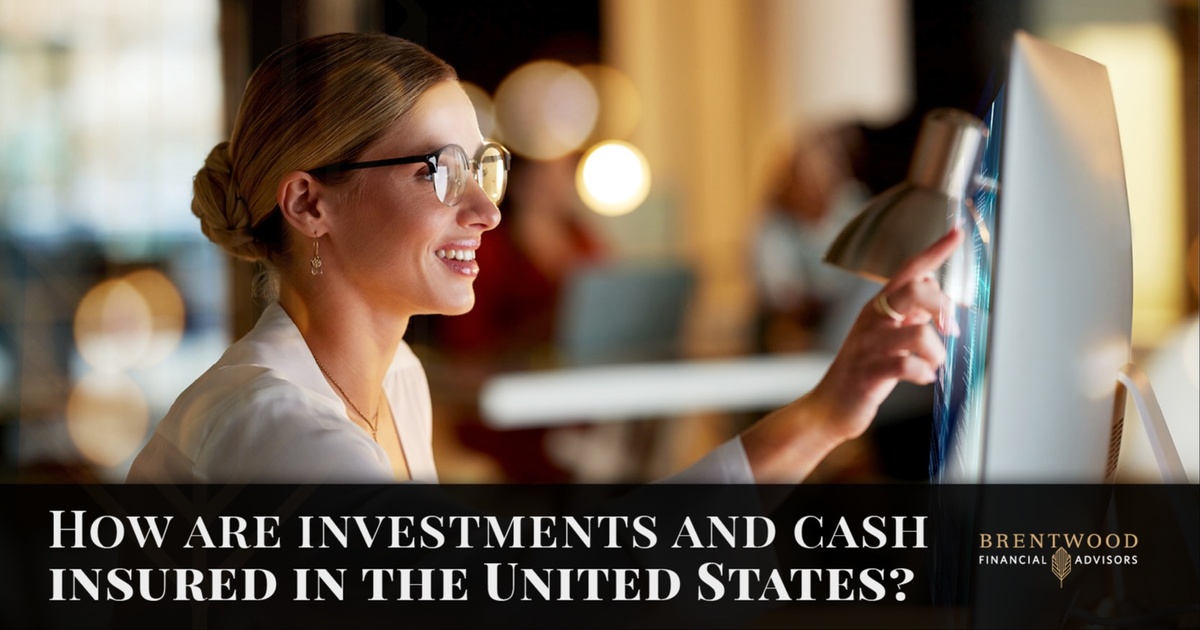 How are investments and cash insured in the United States?