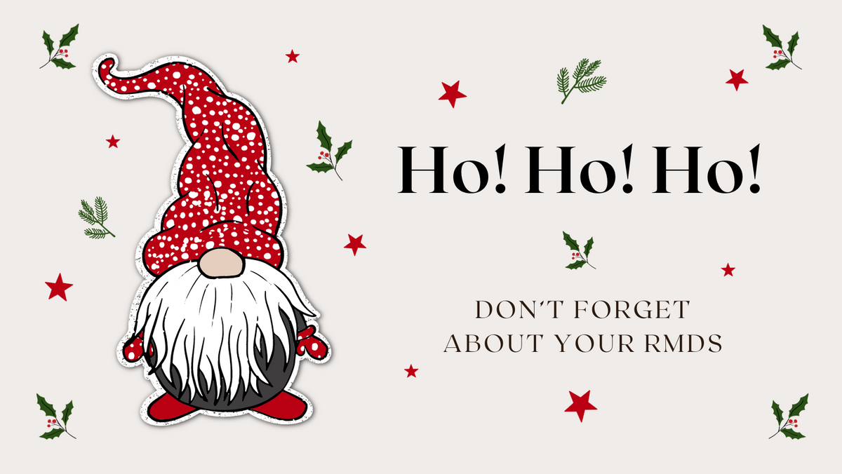 Be sure to take your RMD by Dec 31