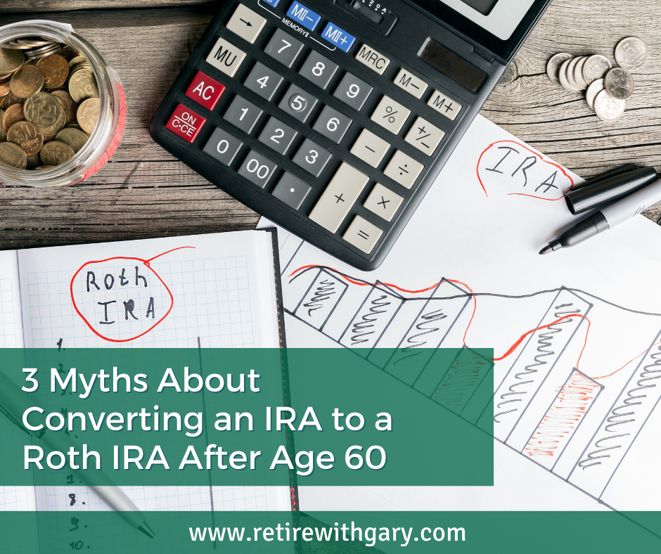 3 Myths About Converting an IRA to a Roth IRA After Age 60
