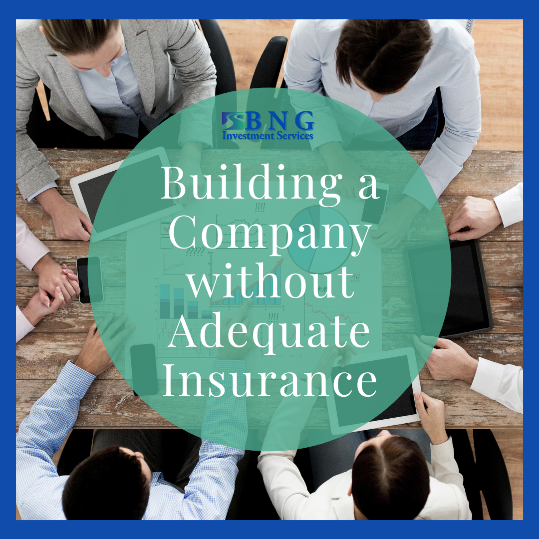 Building a Company without Adequate Insurance