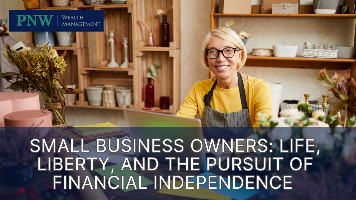 Small Business Owners: Life, Liberty, and the Pursuit of Financial Independence