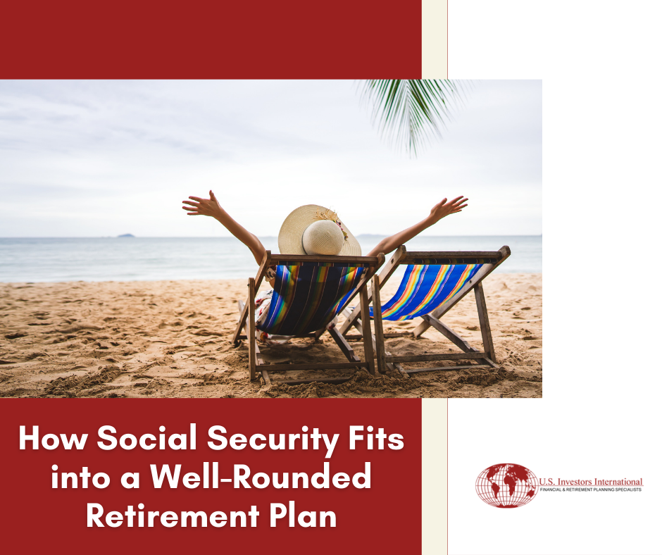 Social Security Isn’t Enough: How Social Security Fits into a Well-Rounded Retirement Plan