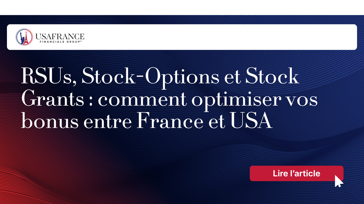 RSUs, Stock-Options et Stock Grants : comment optimiser vos bonus entre France et USA