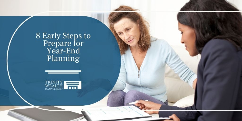 8 Early Steps to Prepare for Year End Planning