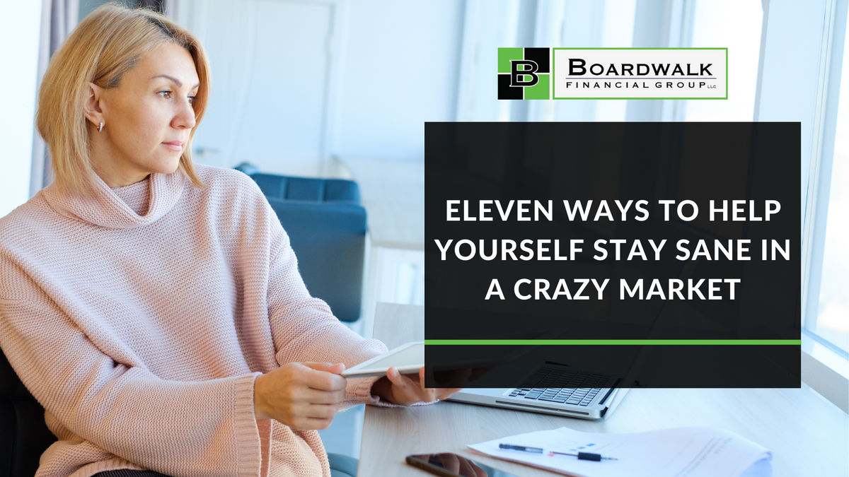 Eleven Ways to Help Yourself Stay Sane in a Crazy Market