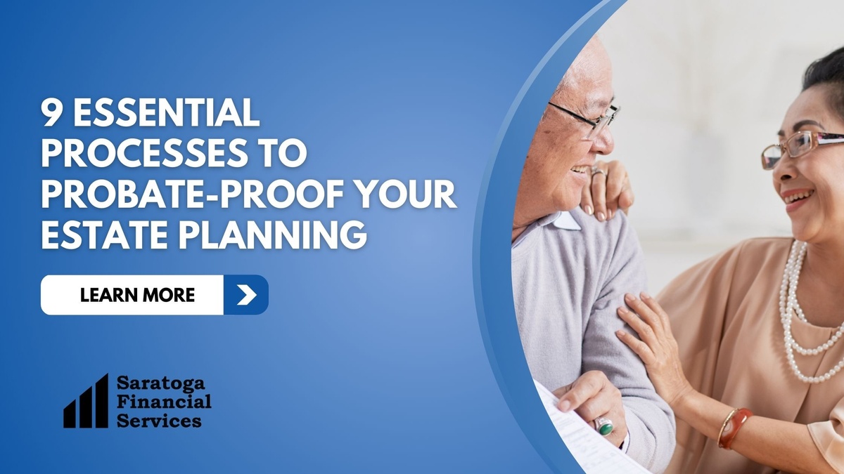 9 Essential Processes to Probate-Proof Your Estate Planning
