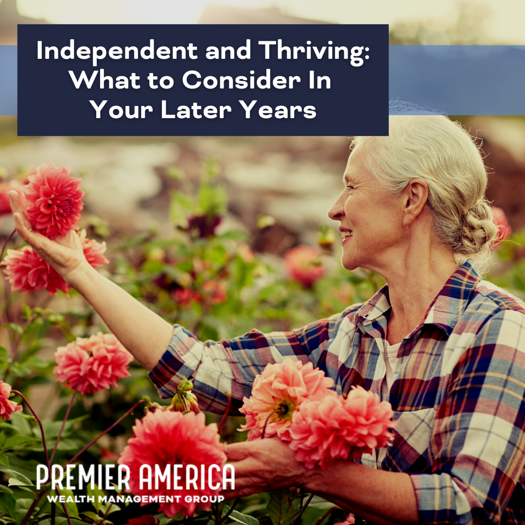 Independent and Thriving: What to Consider In Your Later Years