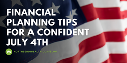 Financial Planning Tips for a Confident July 4th