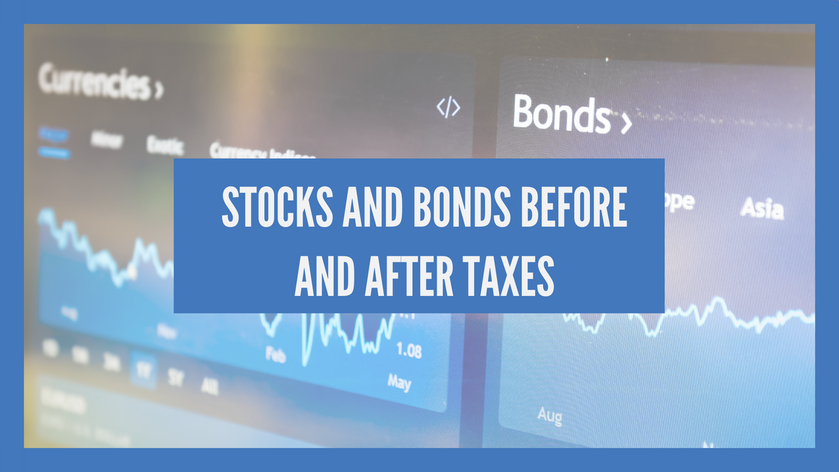 Stocks and Bonds Before and After Taxes