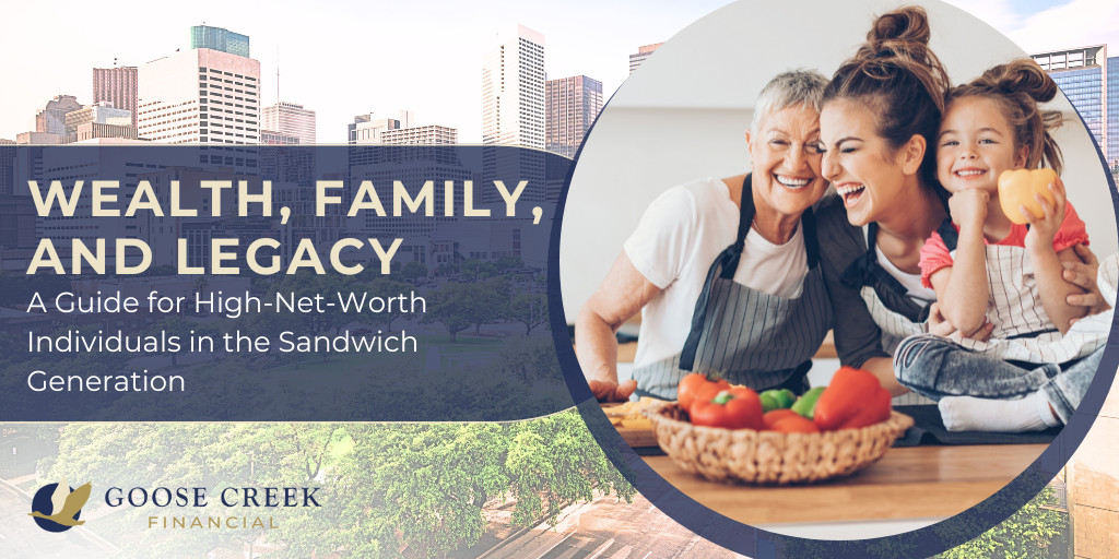 Wealth, Family, and Legacy: A Guide for High-Net-Worth Individuals in the Sandwich Generation