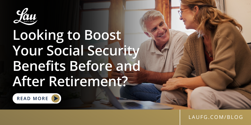 Looking to Boost Your Social Security Benefits Before and After Retirement?