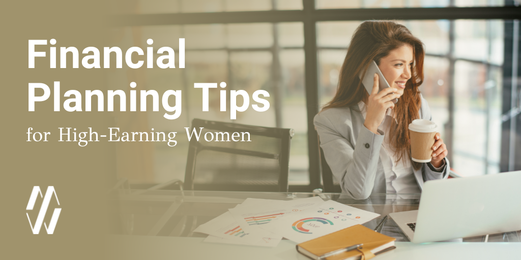 Financial Planning Tips for High-Earning Women