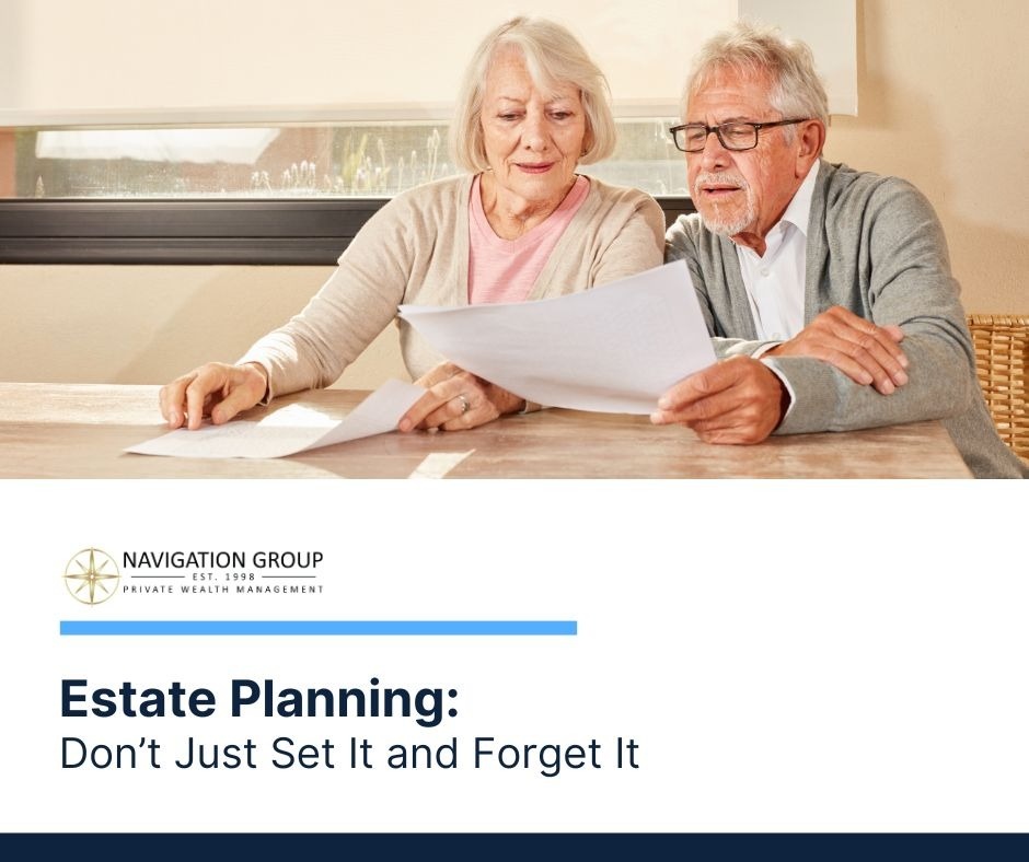 Estate Planning: Don’t Just Set It and Forget It