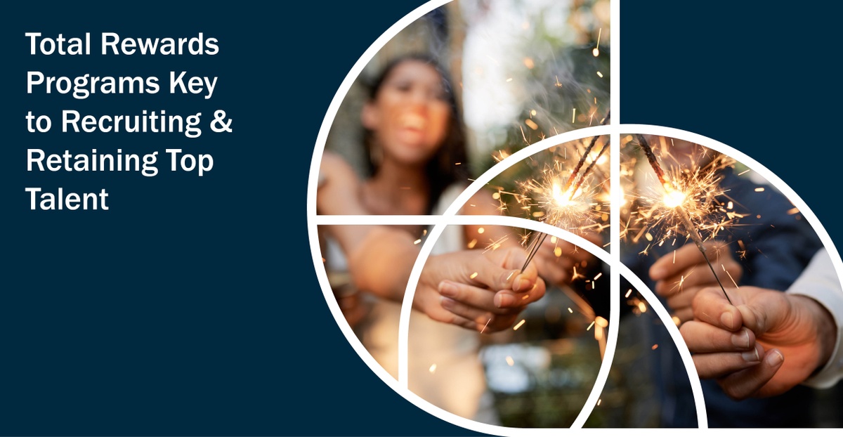 Total Rewards Programs Key to Recruiting & Retaining Top Talent