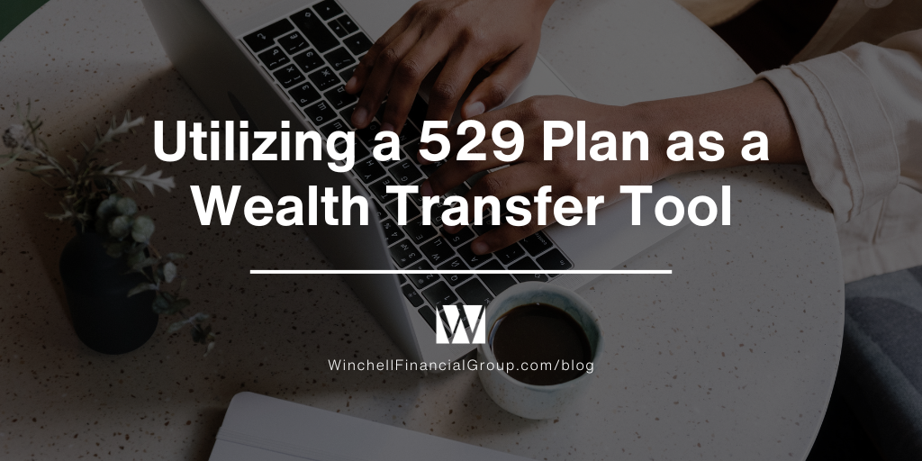 Utilizing a 529 Plan as a Wealth Transfer Tool