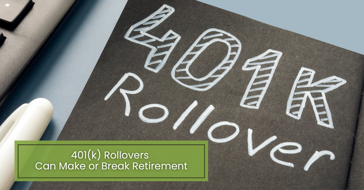 401(k) Rollovers Can Make or Break Retirement