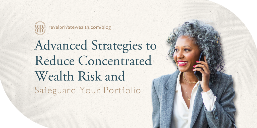Advanced Strategies to Reduce Concentrated Wealth Risk and Safeguard Your Portfolio