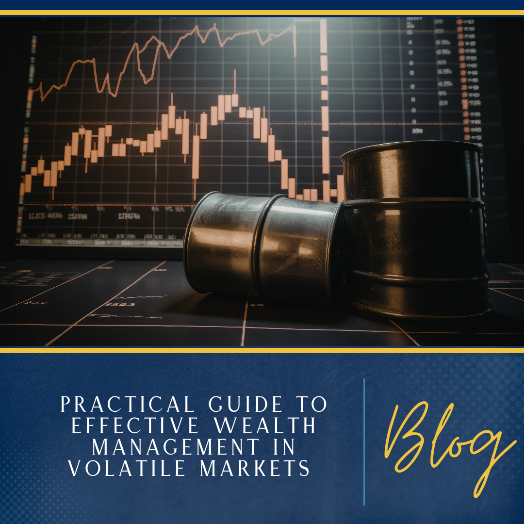 A Practical Guide to Effective Wealth Management in Volatile Markets