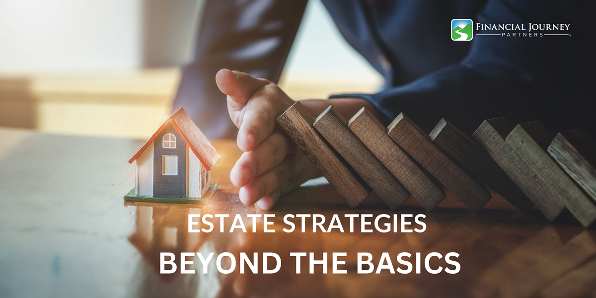 Estate Strategies - Beyond the Basics