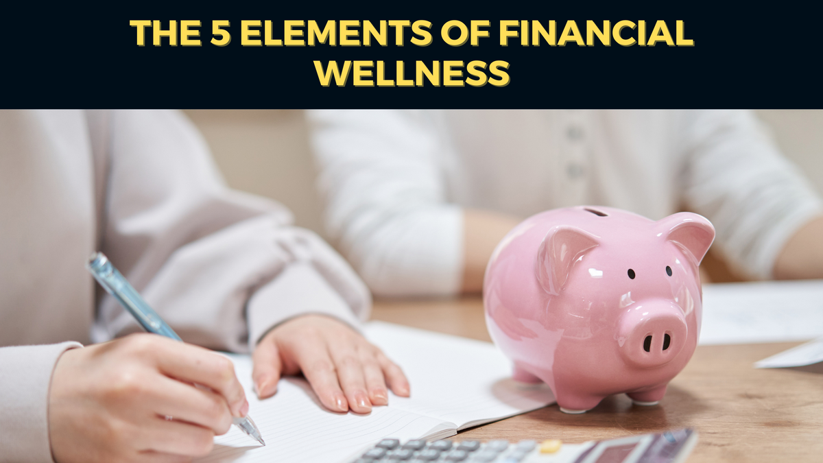 The 5 Elements of Financial Wellness