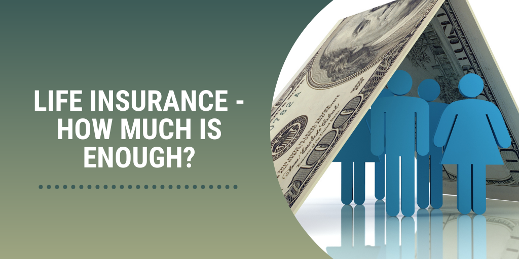Life Insurance: How Much Is Enough?