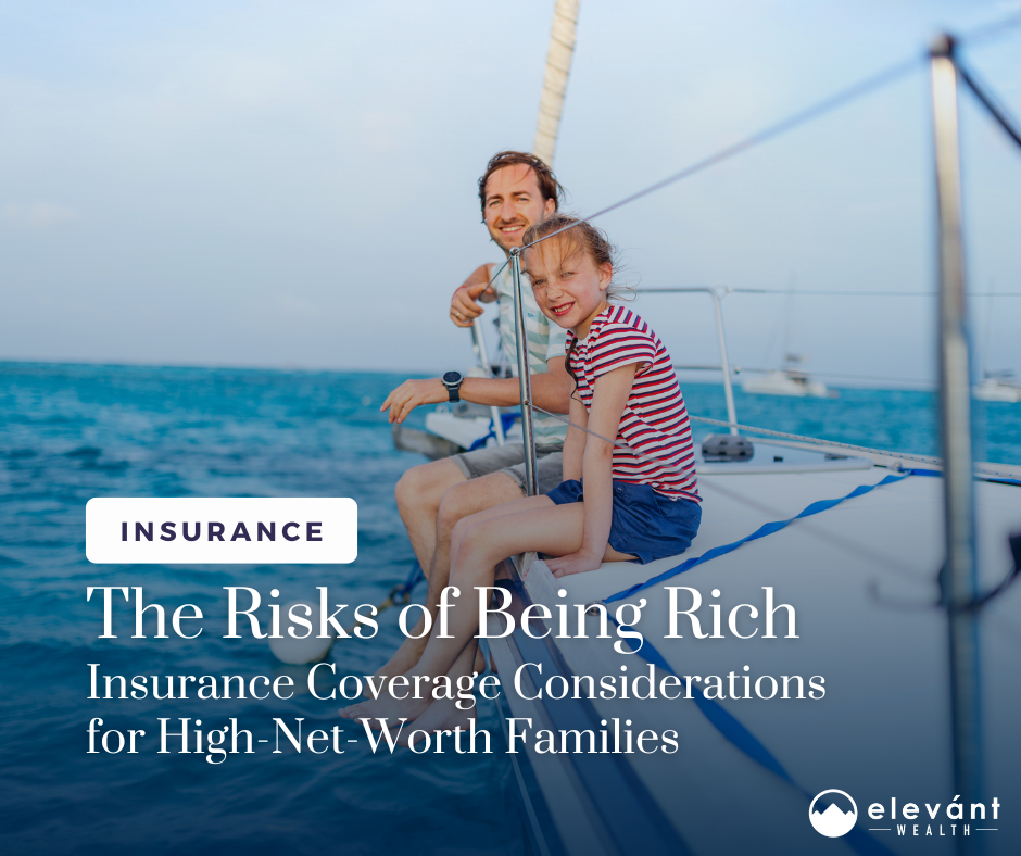 The Risks of Being Rich: Insurance Coverage Considerations for High-Net-Worth Families