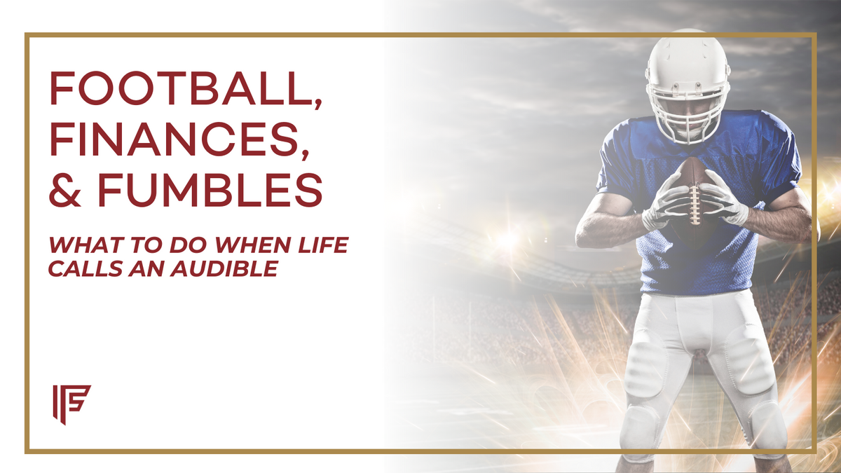 Football, Finances, and Fumbles: What to Do When Life Calls an Audible