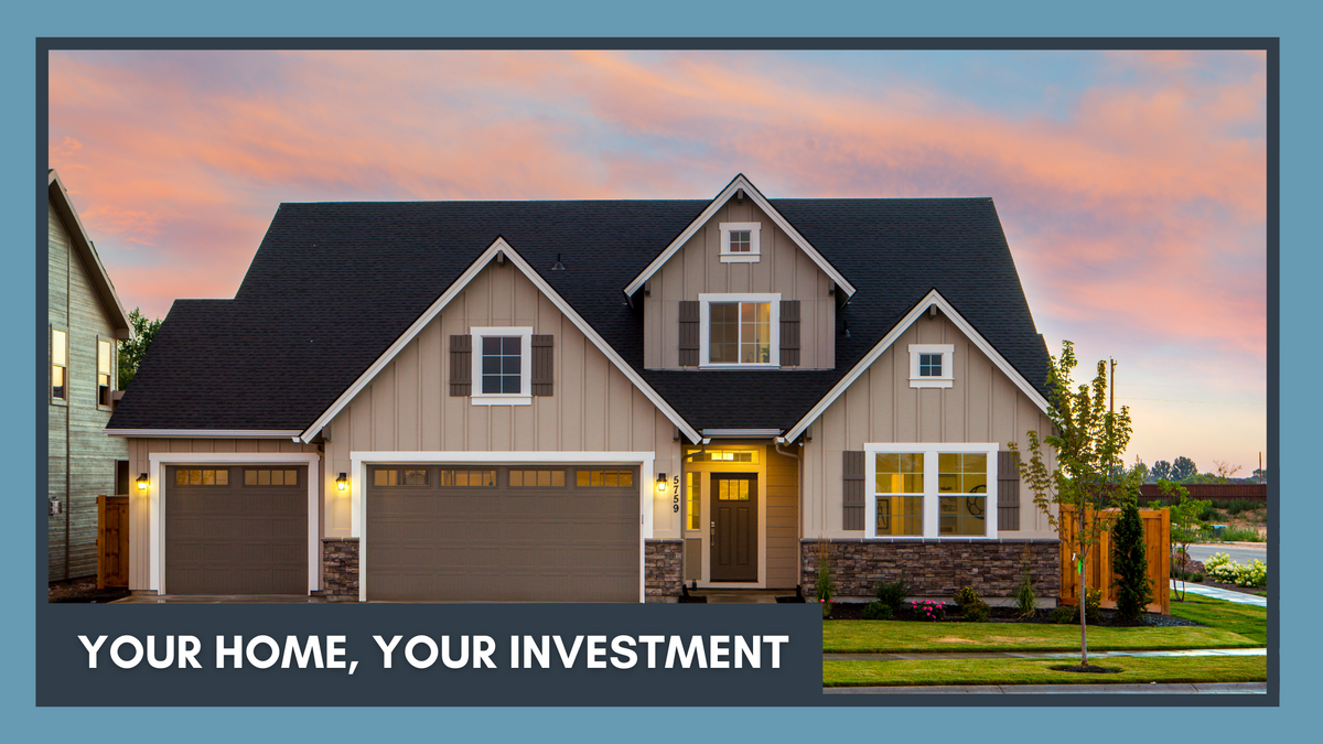 Your Home, Your Investment