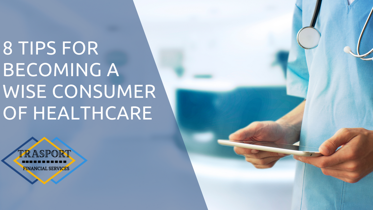8 Tips for Becoming a Wise Consumer of Healthcare