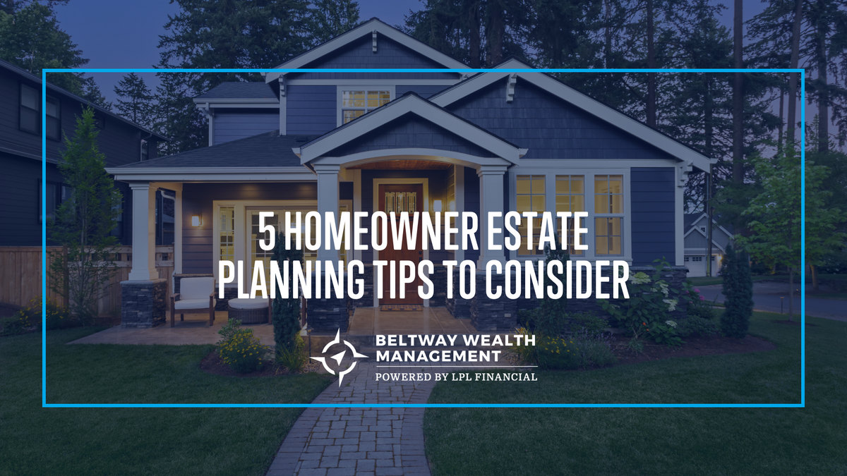 5 Homeowner Estate Planning Tips to Consider