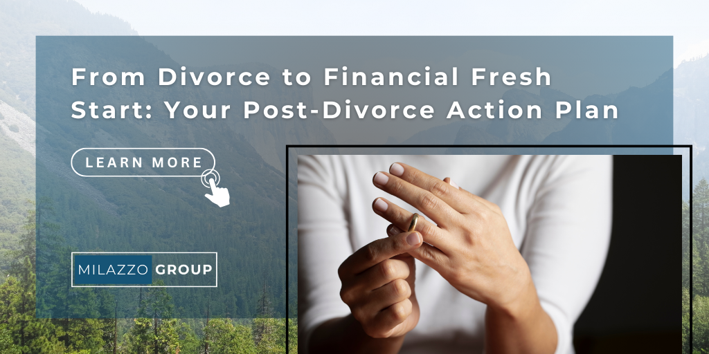 From Divorce to Financial Fresh Start: Your Post-Divorce Action Plan