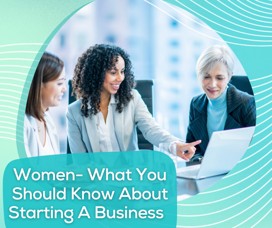 Women - What You Should Know When Starting a Business