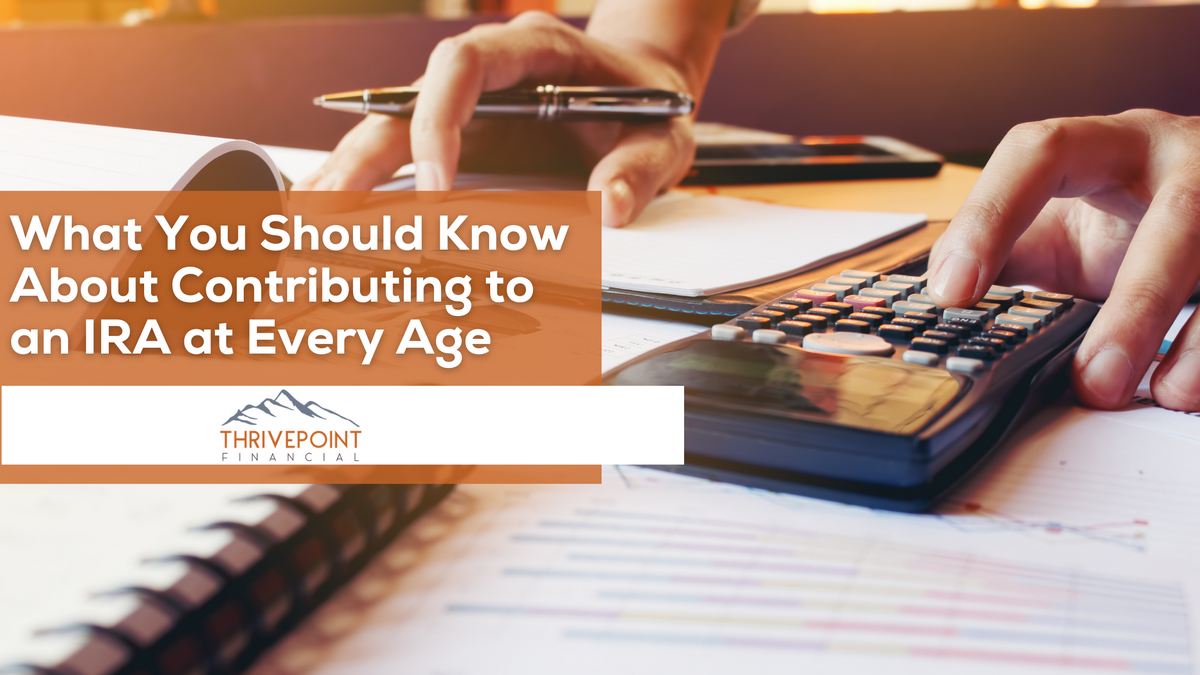 What You Should Know About Contributing to an IRA at Every Age