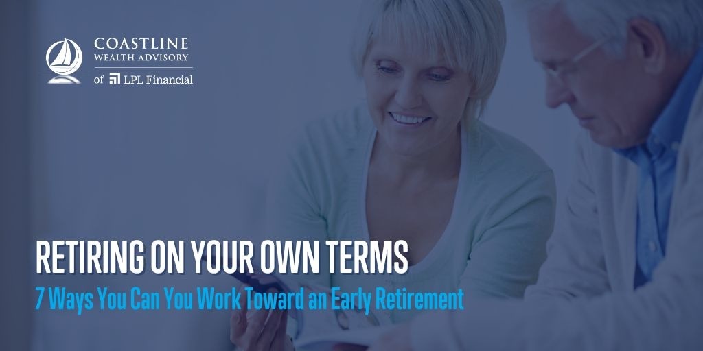 Retiring on Your Own Terms: 7 Ways You Can You Work Toward an Early Retirement