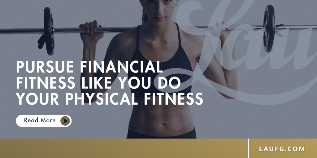 Pursue Financial Fitness Like You Do Your Physical Fitness