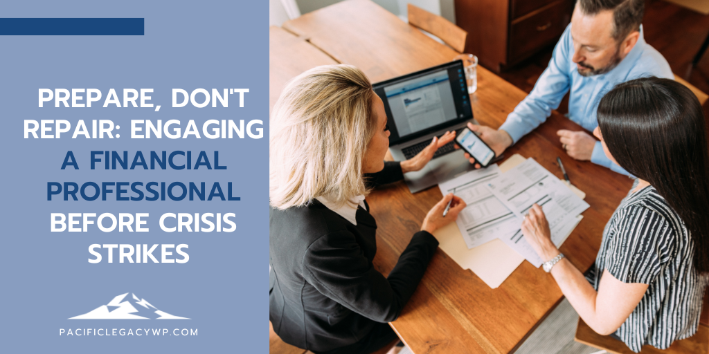 Prepare, Don't Repair: Engaging a Financial Professional Before Crisis Strikes