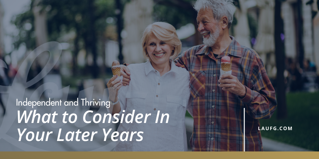 Independent and Thriving: What to Consider In Your Later Years