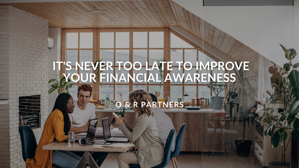It's Never Too Late to Improve Your Financial Awareness