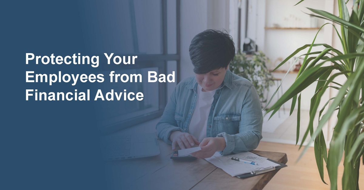 Protecting Your Employees from Bad Financial Advice